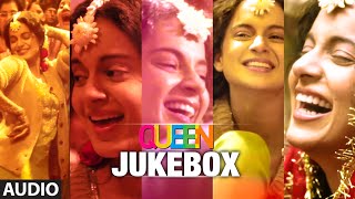 Queen Movie Songs Jukebox Full Album  Amit Trivedi  Kangana Ranaut Raj Kumar Rao [upl. by Htepsle]