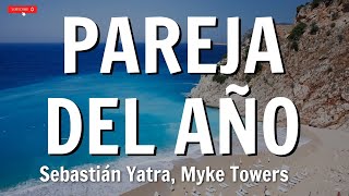 Sebastián Yatra Myke Towers  Pareja Del Año LetraLyrics [upl. by Ahseela331]