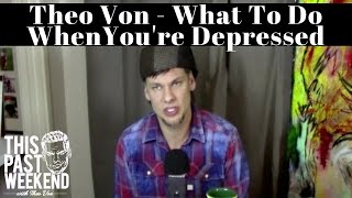 Theo Von  What To Do When Youre Depressed [upl. by Tonnie]