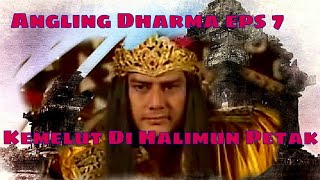 Angling Dharma Episode 7  Kemelut Di Halimun Petak [upl. by Nnylimaj]