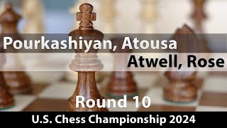 Pourkashiyan Atousa  Atwell Rose US Chess Championship 2024 Round 10 01 [upl. by Barhos]