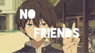 Hyouka Amv No Friends [upl. by Meyer]