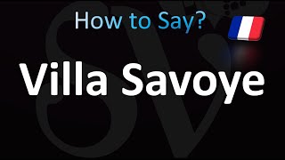 How to Pronounce Villa Savoye French [upl. by Almap]