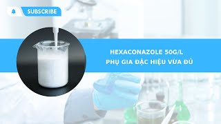 Thuốc trừ bệnh  Hexaconazole 50gl  Phòng trừ nấm bệnh phổ rộng [upl. by Clough]