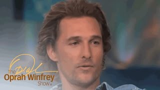 Matthew McConaughey on The Oprah Show  The Oprah Winfrey Show  Oprah Winfrey Network [upl. by Madai511]