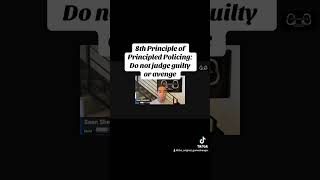 8th Principle of Principled policing Thou Shalt not Avenge or Judge Guilty [upl. by Sheepshanks24]