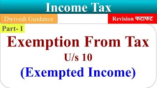 Exemption from Tax Section 10 of Income Tax Act Exempted Income Tax management Income tax [upl. by Vezza398]