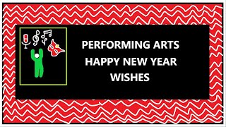 PERFORMING ARTS NEW YEAR WISHES [upl. by Bradeord]