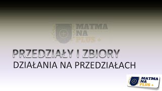 PRZEDZIAŁY I ZBIORY  DZIAŁANIA NA PRZEDZIAŁACH [upl. by Mientao728]