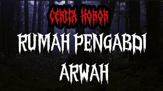 CERITA HOROR  Rumah Pengabdi Arwah [upl. by Oisor]