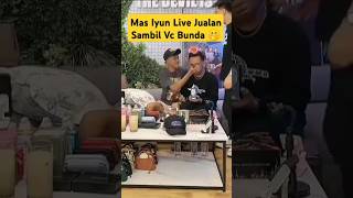 MAS IYUN LIVE JUALAN SAMBIL VC BUNDA DI LEDEKIN MAS RONI 🤣 [upl. by Neelak]