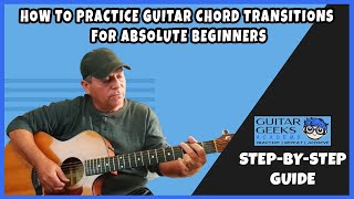 How to Practice Guitar Chord Transitions for Absolute Beginners  StepbyStep Guide [upl. by Fernas]