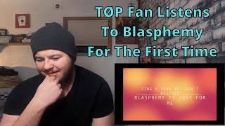 TØP Fan Listens to Blasphemy for the First Time  No Phun Intended Reaction [upl. by Ennaillij]