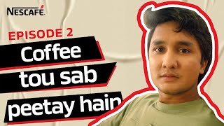 NESCAFÉ  Ep 2  Coffee Tou Sab Peetay Hain [upl. by Gomez200]