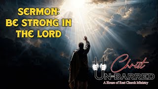 SERMON BE STRONG IN THE LORD [upl. by Idelia]