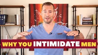 Why You Intimidate Men  Dating Advice for Women by Mat Boggs [upl. by Enaillil]