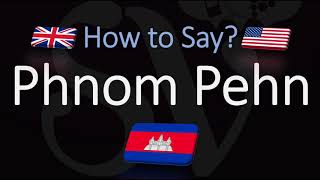 How to Pronounce Phnom Pehn CORRECTLY Cambodias Capital Pronunciation [upl. by Luca]