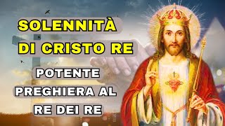 Solennità del Cristo Re una potente preghiera al Re dei Re [upl. by Etnaled]