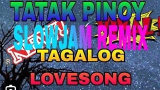 💥🇵🇭THE BEST OF TAGALOG SLOWJAM REMIX BY DJ JHON [upl. by Eiznekcam]