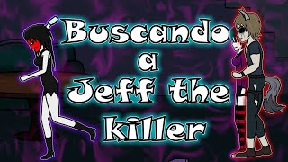 Buscando a Jeff the Killer  💘Jane the killer x Jeff the killer💘 Latino [upl. by Ataeb]