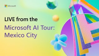 Live from the Microsoft AI Tour Mexico City [upl. by Aivil]