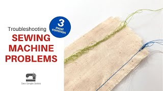 Troubleshooting 3 Common Sewing Machine Problems  Sew Simple Series Lesson 7 [upl. by Ilam73]