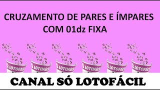 Lotofácil – Cruzamento de PARES e ÍMPARES com 01dz fixa 😎😁🤑38 [upl. by Ybroc]