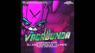 Charraska 2022  La Vagabunda  Dj Jose Gonzalez Ft Dj Pepe [upl. by Linnette]