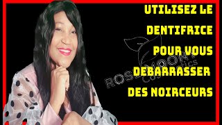 UTILISEZ LE DENTIFRICE POUR VOUS DEBARRASSER DES NOIRCEURS [upl. by Aliza]