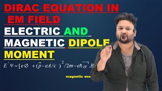 DIRAC EQUATION IN ELECTROMAGNETIC FIELD  MAGNETIC AND ELECTRIC MOMENT OF CHARGE PARTICLE HINDI [upl. by Sauncho]