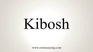 How To Pronounce Kibosh [upl. by Riccardo321]