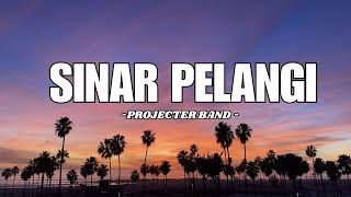 Projecter Band  Sinar Pelangi I Lirik [upl. by Yespmed]