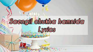 Happy Birthday Lyrics  KOREAN  Saengil chukha hamnida LYRICS [upl. by Zinnes]