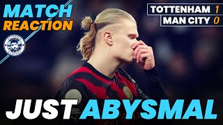 JUST TRULY ABYSMAL  TOTTENHAM 10 MAN CITY  MATCH REACTION [upl. by Anaek]