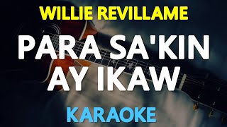 PARA SAKIN AY IKAW  Willie Revillame 🎙️  KARAOKE  🎶 [upl. by Shushan]