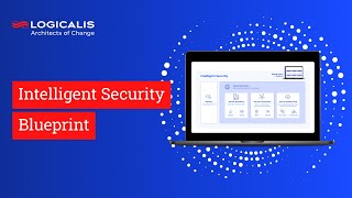 Intelligent Security Blueprint  Logicalis [upl. by Bertsche]