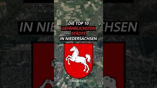 Die Top 10 gefährlichsten Städte in Niedersachsen top10 niedersachsen stadt googleearth [upl. by Herzen]