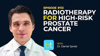 Radiotherapy for High Risk Prostate Cancer w Dr Daniel Spratt  BackTable Urology Podcast Ep 113 [upl. by Cynthea]