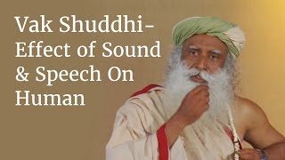 Vak Shuddhi The Effect of Sound amp Speech On the Human System  Sadhguru [upl. by Ttesil]