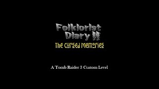 TRLE  Folklorist Diary II  The Cursed Memories  Release Trailer TR3 Custom Level [upl. by Hubey]