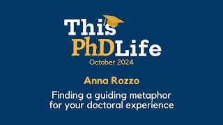 Finding a guiding metaphor for your doctoral experience Anna Rozzo [upl. by Blinni]