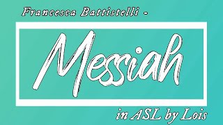 Messiah  Francesca Battistelli  in ASL by Lois [upl. by Fritze]