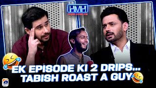 Ek Episode Ki 2 Drips  Tabish Roast A Guy  Zahid Ahmed  Hasna Mana Hai  Geo News [upl. by Snehpets]