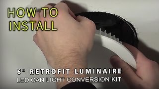 HOW TO INSTALL LED 6quot Retrofit Luminaire  LED Can Light Conversion Kit [upl. by Carlock]