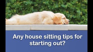 House sitting tips from the experts 2 Starting Out [upl. by Adiazteb]