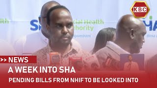 A Week Into SHA Pending bills from NHIF to be looked into and cash payments refunded [upl. by Darla]