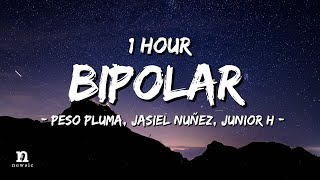 1 HORA Peso Pluma Jasiel Nuñez Junior H  BIPOLAR LetraLyrics Loop 1 Hour [upl. by Aital424]