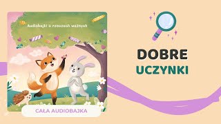 🦊 DOBRE UCZYNKI  audiobajka o bezinteresownej pomocy  audiobook dla dzieci 🎧 [upl. by Elak]