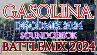 GASOLINA  DISCOMIX 2024  SOUNDCHECK BATTLEMIX MMS DJ JAYSON ESPANOLA [upl. by Eellek576]