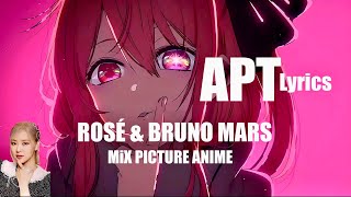 APT  ROSÉ amp Bruno Mars Mix Picture Anime Lyrics [upl. by Irena]